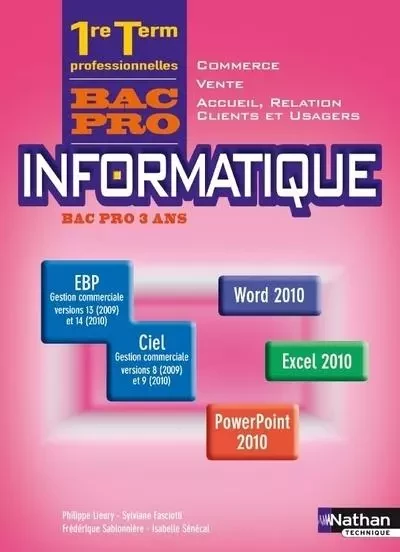 Informatique Office 2010 1re/Term Bac Pro Commerce/Vente/ARCU élève - Philippe Lieury, Sylviane Fasciotti, Frédérique Sablonnière, Isabelle Sénecal - Nathan