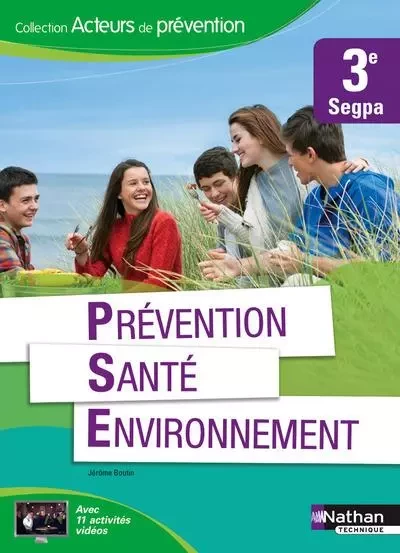 Prévention Santé Environnement 3e SEGPA Acteurs de Prévention Livre de l'élève - Jérôme Boutin - Nathan