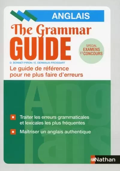 The Grammar Guide - Anglais - 2019 - Daniel Bonnet-Piron, Édith Dermaux-Froissart - Nathan