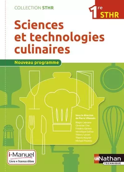 Sciences et technologies culinaires 1ère (STHR) - Livre + Licence élève - 2016 - Biagio Capuano, Christian Cino, Véronique Dufour, Frédéric Garivet, Thierry Larrart, Thierry Mourier, Michael Pissety, Pierre Villemain - Nathan