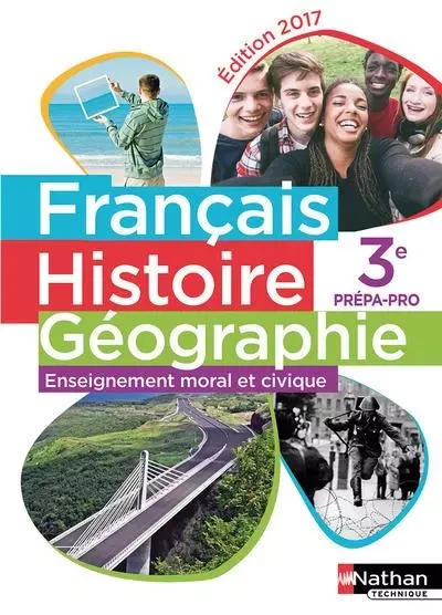 Français Histoire-Géographie - Enseignement moral et civique 3ème prépa-pro - élève - 2017 - Corinne Abensour, Claire Beilin, Marie-Hélène Dumaître, Olivier Godard, Éric Godeau, Guillaume Jacq, Sophie Losmede, Yves Magotteaux, Roland Tissot - Nathan