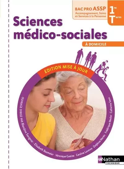 Sciences médico-sociales 1ère/Term Bac pro ASSP option à domicile - élève - 2016 - Élisabeth Baumeier,  Collectif, Véronique Gastine, Caroline Lavaivre-Charrier, Delphine Marais, Frédérique Meslier, Blandine Savignac, Catherine Sorin - Nathan