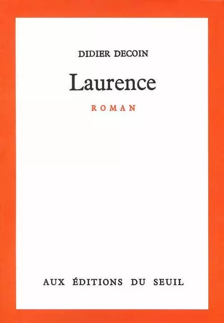 Laurence - Didier Decoin - LE SEUIL EDITIONS