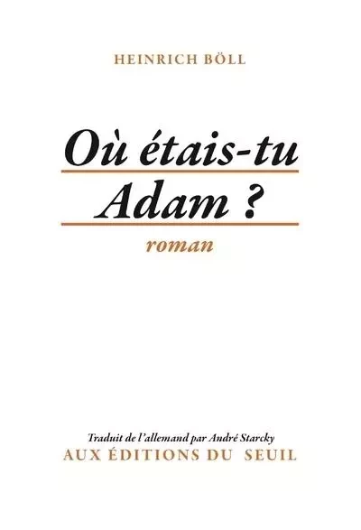 Où étais-tu Adam ? - Heinrich Böll - LE SEUIL EDITIONS