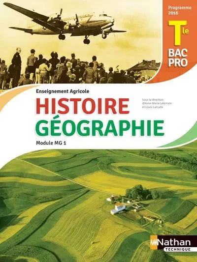 Histoire et Géographie - Module MG 1 - Term Bac pro Agricole - Elève 2017 -  Collectif, Isabelle Juguet, Laurent Thoraval, Annie Zwang - Nathan