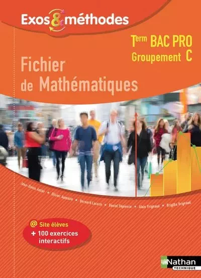 Fichier de Mathématiques - Term Bac Pro (Exos et méthodes) Groupement C - Elève 2017 - Jean-Denis Astier, Olivier Aumaire, Bernard Lacaze, Daniel Sapience, Alain Vrignaud, Brigitte Vrignaud - Nathan