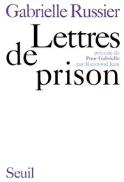 Lettres de prison. Précédé de: Pour Gabrielle, par Raymond Jean