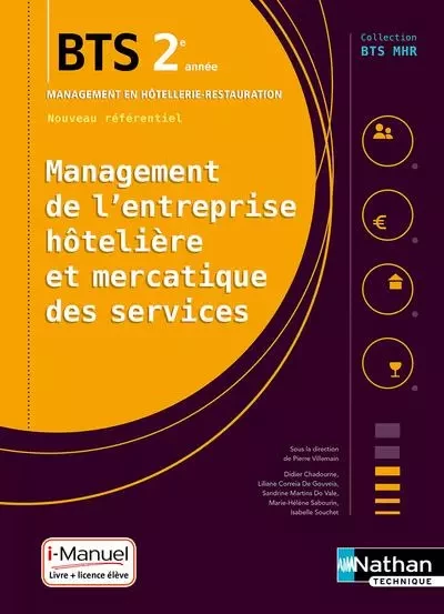 Management de l'entreprise Hôtelière et Mercatique des services BTS2 (BTS MHR) - Livre+licence élève - Didier Chadourne, Liliane Correia de Gouveia, Sandrine Martins Do Vale, Marie-Hélène Sabourin, Isabelle Souchet - Nathan