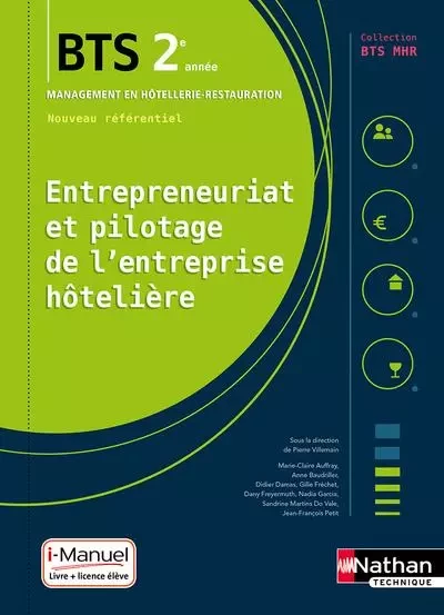 Entrepreneuriat et pilotage de l'entreprise hôtelière - BTS 2 (BTS MHR) - Livre + licence élève - Marie-Claire Auffray, Anne Baudriller, Didier Damas, Gilles Frechet, Dany Freyermuth, Nadia Garcia, Sandrine Martins Do Vale, Jean-françois Petit - Nathan