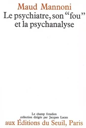 "Le Psychiatre, son ""fou"" et la psychanalyse"