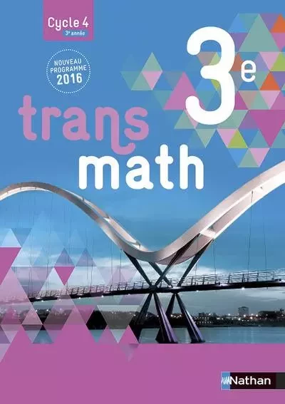 Transmath Mathématiques 3è 2016 - Manuel élève Grand Format - Véronique Carlod, Bernard Chrétien,  Collectif, Pierre-Antoine Desrousseaux, Damien Jacquemoud, Anne Jorioz, Anne Keller, Jean-Marc Lécole, Amélie Mahé, Joël Malaval, Monique Maze, Annie Plantiveau, Frédéric Puigrédo, Franck Verdier - Nathan