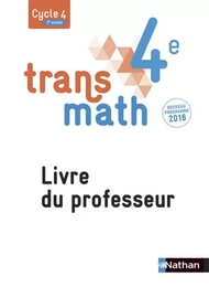 Transmath Mathématiques 4è 2016 - Livre du Professeur