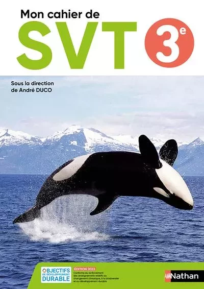 SVT 3e - Cahier - Elève 2023 - Bruno Boucher, Ryem Boudjemai, Anthony Châtelain, Carole Fouquet, Anne-Laure Laborie, Laurent Lafond, Romain Le Goff, Nina Michel-Lauret - Nathan