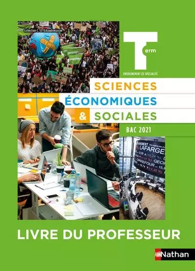 Sciences Economiques & Sociales Term - Livre du professeur 2020 - Monique Abellard, Fabien Bourgeois, Xavier Enselme, Olivier Leblanc, Sophie Loiseau, Maurin Masselin, Marie-Liesse Norel, Toufik Okat, Arnaud Parienty, Etienne Scharr, Hélène Thammavongsa, Agnès Vallée - Nathan