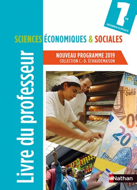 Sciences Economiques & Sociales 1re Livre Professeur - 2019 - Xavier Enselme, Michel Bernard, Fabien Bourgeois, Delphine de Chouly, Olivier Leblanc, Fabienne Lepage, Marie-Liesse Norel, Monem Ninouh, Arnaud Parienty, Etienne Scharr, Robert Soin - Nathan