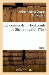 Les oeuvres de mylord comte de Shaftsbury T01