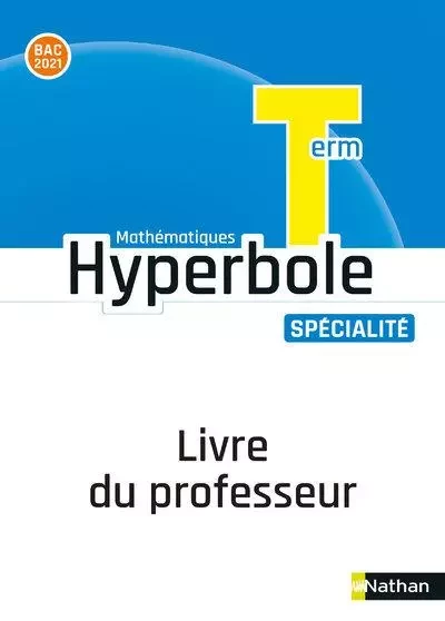 Hyperbole Terminale-Enseignement Spécialité - Livre Professeur 2020 - Michel Bachimont, Bernard Chrétien, Pierre-Antoine Desrousseaux, Fabrice Destruhaut, Anne Keller, Jean-Marc Lécole, Isabelle Lericque, Annie Plantiveau, Frédéric Puigrédo, Joël Ternoy, Mickaël Vedrine, Myriam Vialaneix, Séverine Aubry, Marion Girin - Nathan