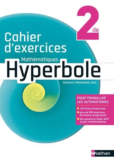 Hyperbole 2de Cahier d'exercices - 2019 - Michel Bachimont, Jean-Luc Bousseyroux, Bernard Chrétien, Pierre-Antoine Desrousseaux, Fabrice Destruhaut, Anne Keller, Jean-Marc Lécole, Isabelle Lericque, Annie Plantiveau, Frédéric Puigrédo, Joël Ternoy, Mickaël Vedrine, Myriam Vialaneix - Nathan