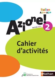 Azione ! Niveau 2 2015 Cahier d'activités