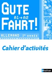 Gute Fahrt ! Allemand 1ère année 2009 - cahier activités