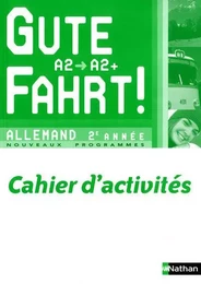 Gute Fahrt ! 2e année 2010 - cahier d'activités