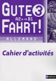 Gute Fahrt ! 3e 2013 - cahier activités