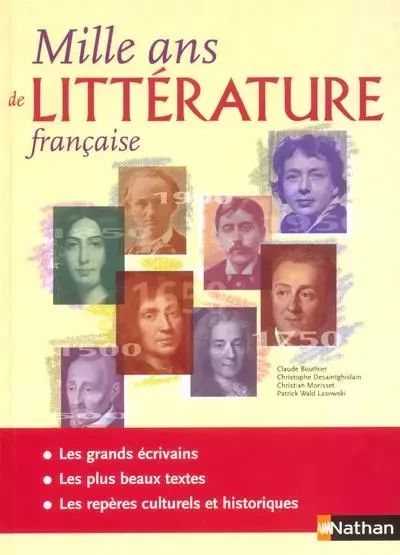 Mille ans de littérature française Ouvrage de référence - Claude Bouthier, Christophe Desaintghislain, Christian Morisset, Patrick Wald Lasowski - Nathan