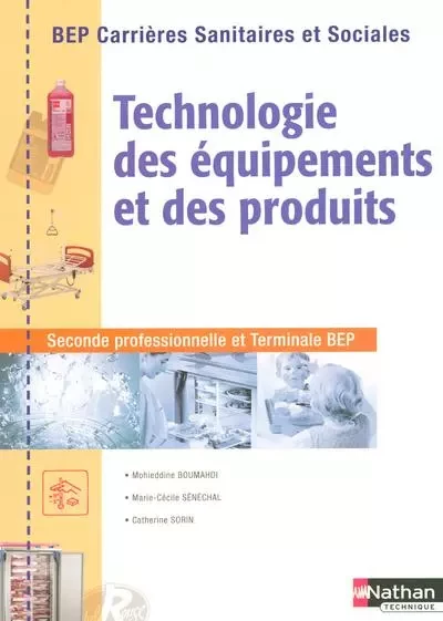 Technologie des équipements et des produits BEP Carrières sanitaires et sociales - Livre de l'élève - Mohieddine Boumahdi, Marie-Cécile Sénéchal, Catherine Sorin - Nathan