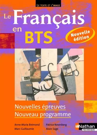 Le Français en BTS - BTS 1re et 2e années Le texte et l'image Livre de l'élève - Anne-Marie Bremond, Marc Guillaumie, Patrice Rosenberg, Alain Sage - Nathan