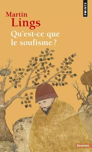 Qu'est-ce que le soufisme ? - Martin Lings - POINTS EDITIONS