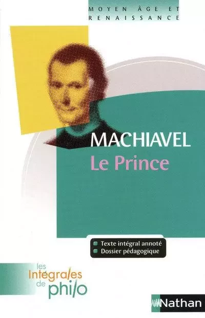 Les intégrales de Philo - MACHIAVEL, Le Prince - Nicolas Machiavel, Denis Huisman, Patrick Dupouey - Nathan