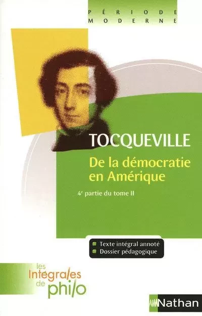 Les intégrales de Philo - TOCQUEVILLE, De la Démocratie en Amérique (4e Partie T2) - Jean-Paul Laffite, Jacqueline Laffitte, Alexis de Tocqueville - Nathan