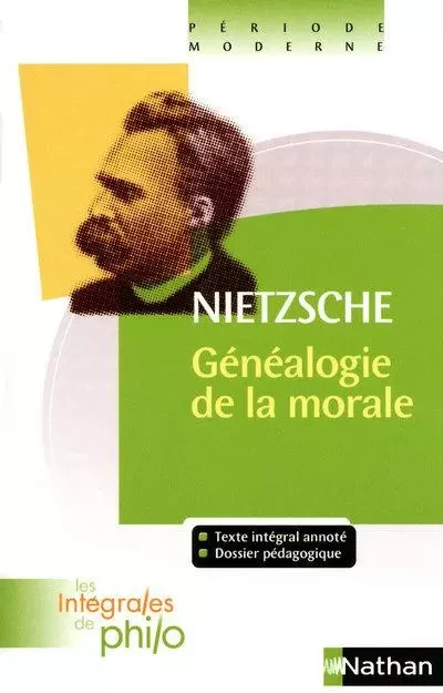 Les intégrales de Philo - NIETZSCHE, La Généalogie de la Morale - Jacques Deschamps, Denis Huisman, Friedrich Nietzsche - Nathan