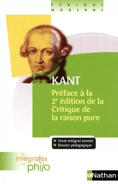 Les intégrales de Philo - KANT, Préface à la deuxième édition de la Critique de la Raison Pure - Jacques Deschamps, Denis Huisman, Emmanuel Kant - Nathan