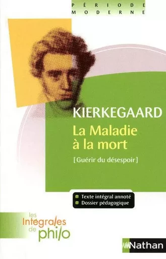 Les intégrales de Philo - KIERKEGAARD, La Maladie à la Mort - France Farago, Denis Huisman, Søren Kierkegaard - Nathan