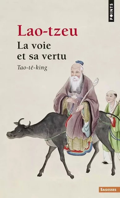 La Voie et sa vertu -  Lao Tzeu - POINTS EDITIONS