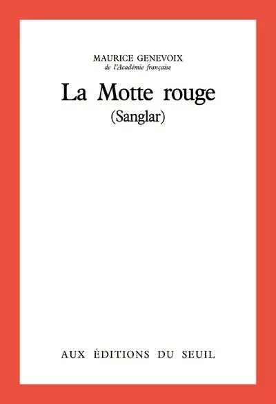 La Motte rouge (Sanglar) - Maurice Genevoix - LE SEUIL EDITIONS