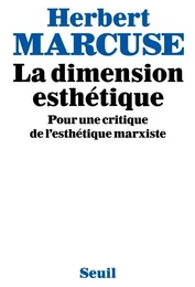 La Dimension esthétique. Pour une critique de l'esthétique marxiste