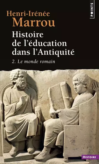 Histoire de l'éducation dans l'Antiquité , tome 2 - Henri-Irénée Marrou - POINTS EDITIONS