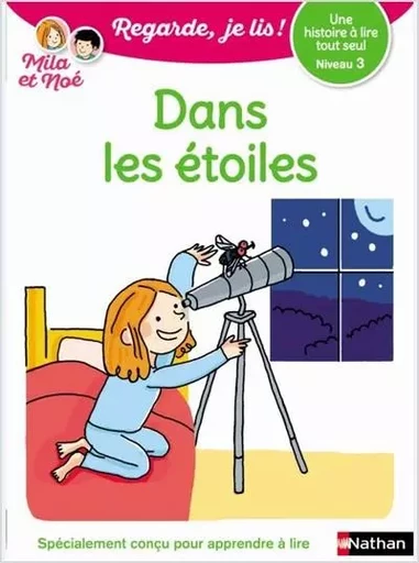 Dans les étoiles - Niveau 3 - Regarde je lis ! Une histoire a lire tout seul - Eric Battut - Nathan