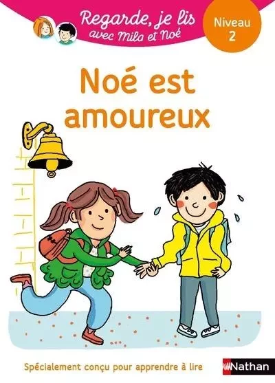 Noé est amoureux - Niveau 2 - Regarde je lis ! Une histoire a lire tout seul - Eric Battut - Nathan