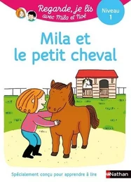 Une histoire à lire tout seul : Mila et le petit cheval - Niveau 1