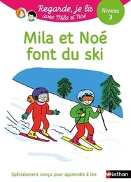 Une histoire à lire tout seul : Mila et Noé font du ski - Niveau 3