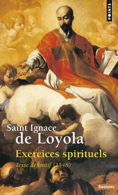 Exercices spirituels -  Ignace de Loyola - POINTS EDITIONS