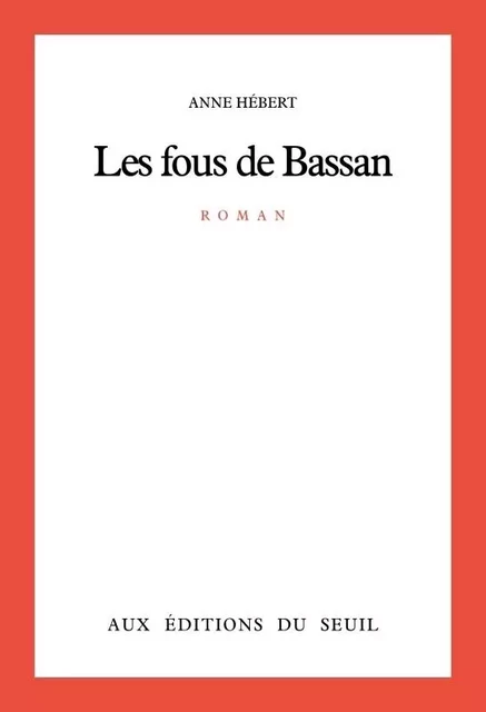 Les Fous de Bassan - Anne Hébert - LE SEUIL EDITIONS