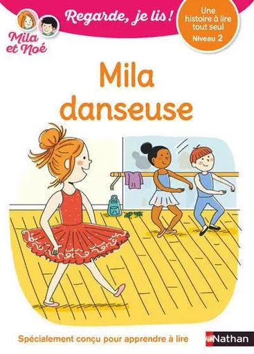 Regarde je lis! Une histoire à lire tout seul - Mila danseuse Niv2 - Eric Battut - Nathan