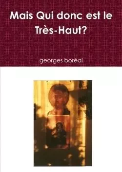 Mais Qui Donc Est Le Tres-Haut? - Georges boreal - LULU