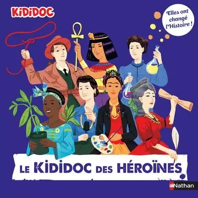 Le Kididoc des héroïnes - Elles ont changé l'Histoire ! - Priscille Lamure - Nathan