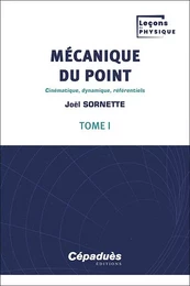 Mécanique du point. Tome 1