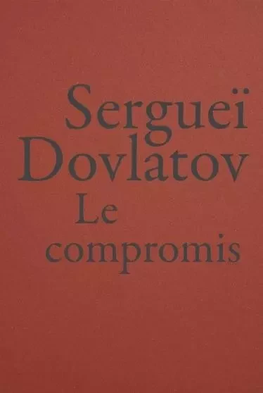 Le Compromis - Sergueï DOVLATOV - LA BACONNIERE